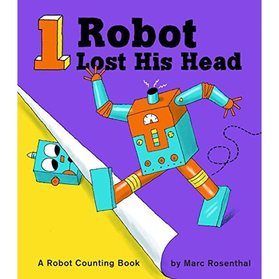 Pre-Owned 1 Robot Lost His Head: A Robot Counting Book (Hardcover) 1576877493 9781576877494