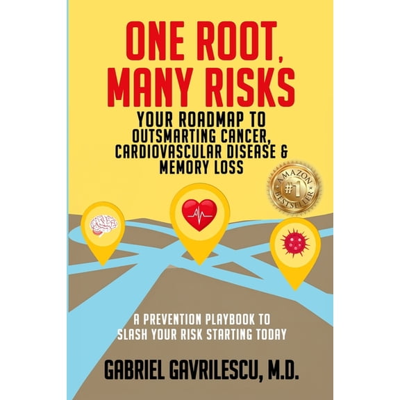 One Root, Many Risks: Your Roadmap to Outsmarting Cancer, Cardiovascular Disease & Memory Loss, (Paperback)