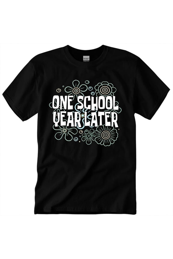One School Year Later T-Shirt Funny Last Day of School Teacher Shirt Casual Crewneck Tee