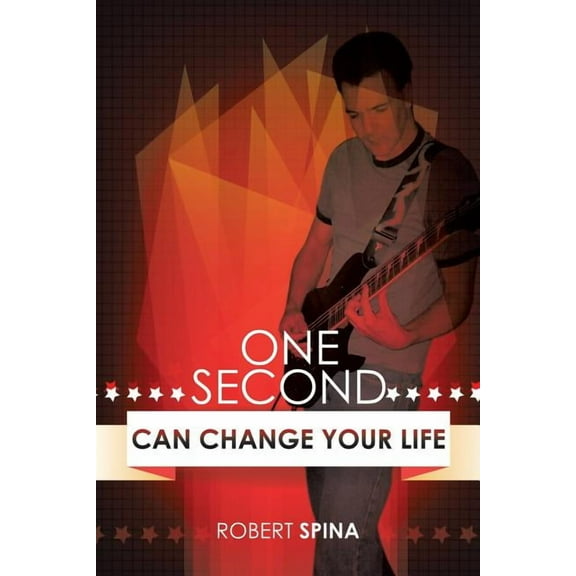One Second Can Change Your Life (Paperback) by Robert Spina