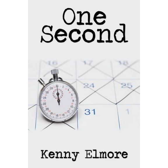 One Second Paperback 145201079X 9781452010793 Kenny Elmore