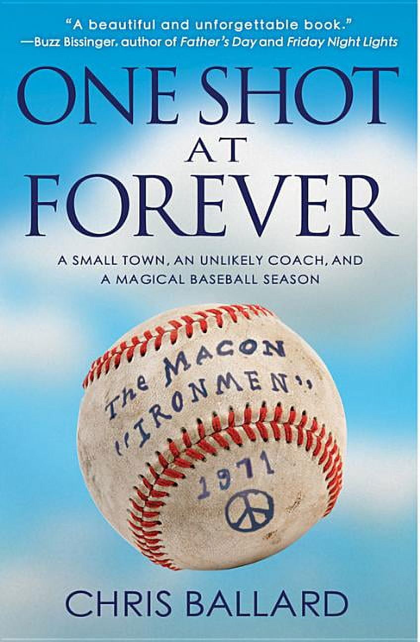One Shot at Forever: A Small Town, an Unlikely Coach, and a Magical Baseball Season, (Paperback)