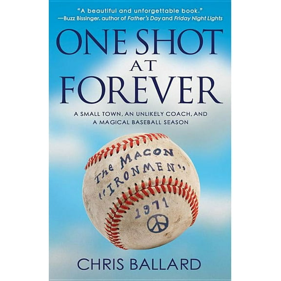 One Shot at Forever: A Small Town, an Unlikely Coach, and a Magical Baseball Season, (Paperback)