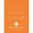thumbnail image 1 of One Simple Change : Surprisingly Easy Ways to Transform Your Life (Paperback), 1 of 1