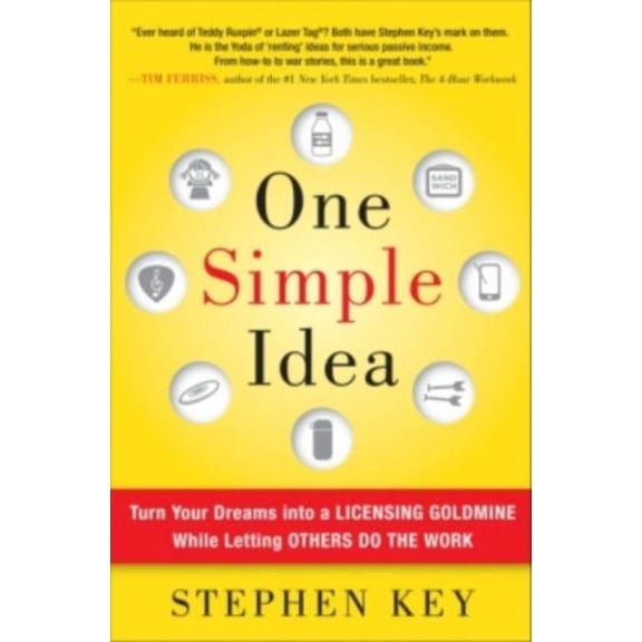 One Simple Idea: Turn Your Dreams Into a Licensing Goldmine While Letting Others Do the Work (Hardcover)