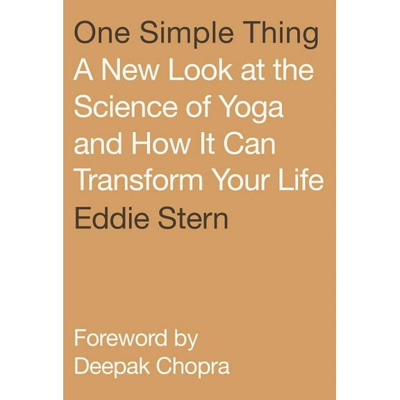 One Simple Thing: A New Look at the Science of Yoga and How It Can Transform Your Life, (Paperback)