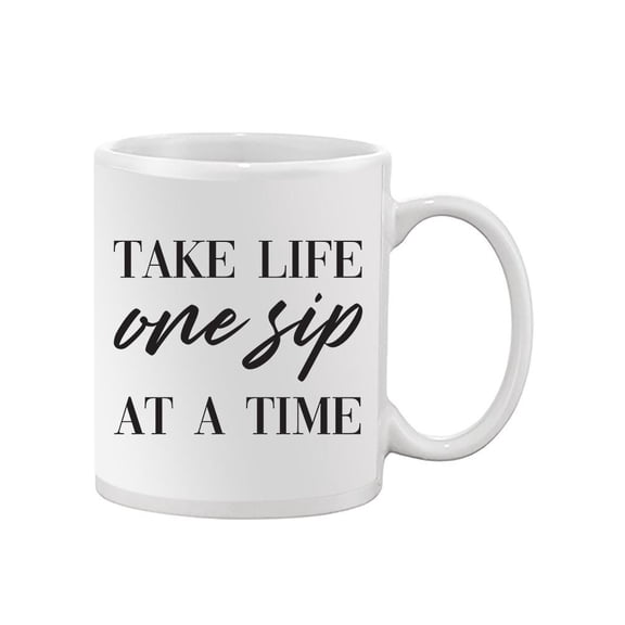 One Sip At A Time Quote Mug Unisex's -Image by Shutterstock
