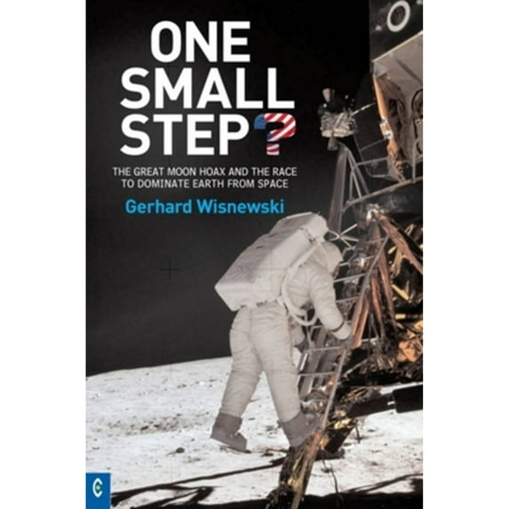 Pre-Owned One Small Step?: The Great Moon Hoax and the Race to Dominate Earth from Space (Paperback) 1905570120 9781905570126