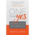 thumbnail image 1 of One Small Yes: Small Decisions That Lead to Big Results, (Paperback), 1 of 1