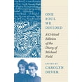 thumbnail image 1 of One Soul We Divided: A Critical Edition of the Diary of Michael Field, (Paperback), 1 of 1