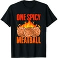 thumbnail image 1 of One Spicy Meatballs Italy Food Funny Italian Meatball T-Shirt, 1 of 4