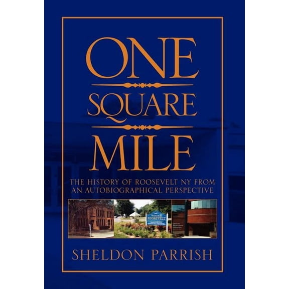 One Square Mile : The History of Roosevelt Ny from a Autobiographical Perspective