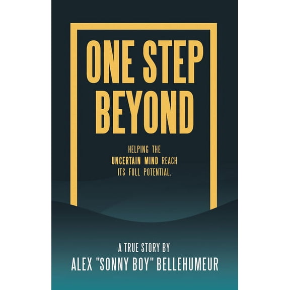 One Step Beyond: Helping the Uncertain Mind Reach Its Full Potential. (Paperback)