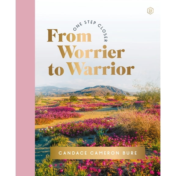 One Step Closer From Worrier to Warrior: (A 30-Day Devotional to Transform Anxiety Into Bold Faith, Guard Your Mind, and Win Spiritual B, (Hardcover)