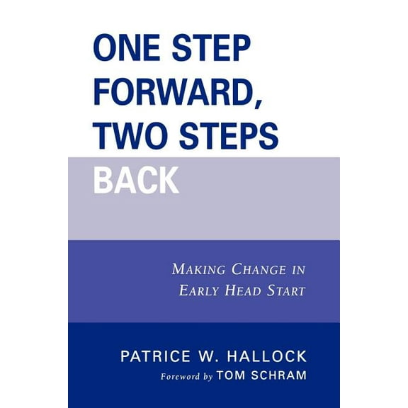 One Step Forward, Two Steps Back: Making Change in Early Head Start, (Paperback)