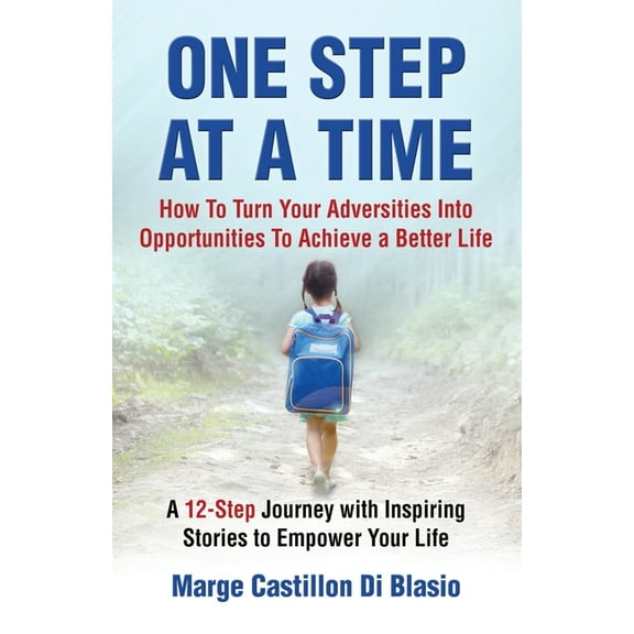 One Step At A Time: How to Turn Your Adversities Into Opportunities to Achieve a Better Life: How to Turn Your Adversiti, (Paperback)