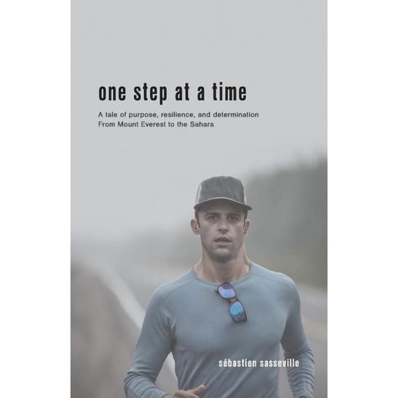 One Step at a Time: A tale of purpose, resilience, and determination From Mount Everest to the Sahara, (Paperback)