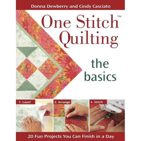 One Stitch Quilting - The Basics: 20 Fun Projects You Can Finish in a Day (Paperback)