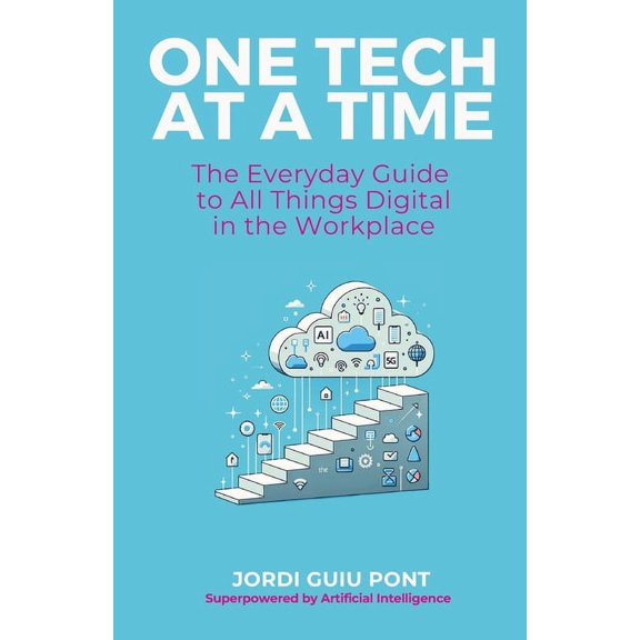 One Tech at a Time: The Everyday Guide to All Things Digital in the Workplace (Paperback)
