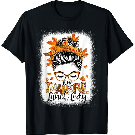 One Thankful Lunch Lady Messy Bun Thanksgiving Lunch Lady T-Shirt