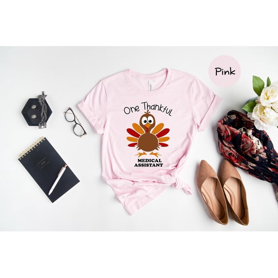 One Thankful Shirt Medical Assistant Tee Thanksgiving Humor Cotton Blend Unisex Sizes XSXX