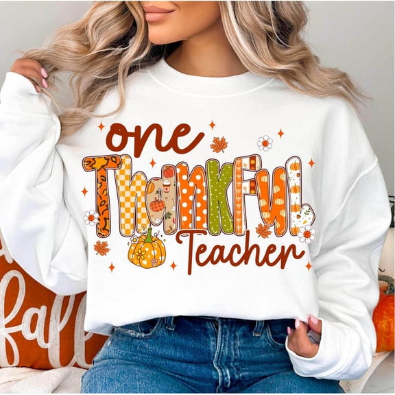 One Thankful Teacher Sweatshirt, Thanksgiving Sweatshirt, Teacher Sweatshirt, Thanksgiving Teacher Sweatshirt, Thankful Sweatshirt, Teacher Sweatshirt, Teacher Life