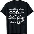 thumbnail image 1 of One Thing About God He Don't Play About, Me T-Shirt mens t bouthirt men，black，women，misfits，journey ，boys, 1 of 4