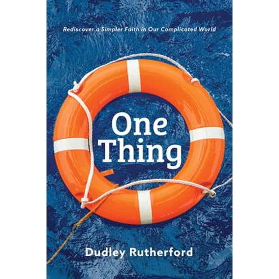 Pre-Owned One Thing: Rediscover a Simpler Faith in Our Complicated World (Paperback) 1684262119 9781684262113
