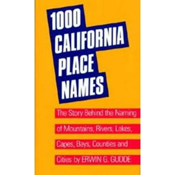 Pre-Owned One Thousand California Place Names: The Story Behind the Naming of Mountains, Rivers, Lakes, Capes, Bays, Counties and Cities, Third Revised Edition (Paperback) 0520014324 9780520014329