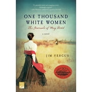 JIM FERGUS One Thousand White Women One Thousand White Women: The Journals of May Dodd, Book 1, (Paperback)