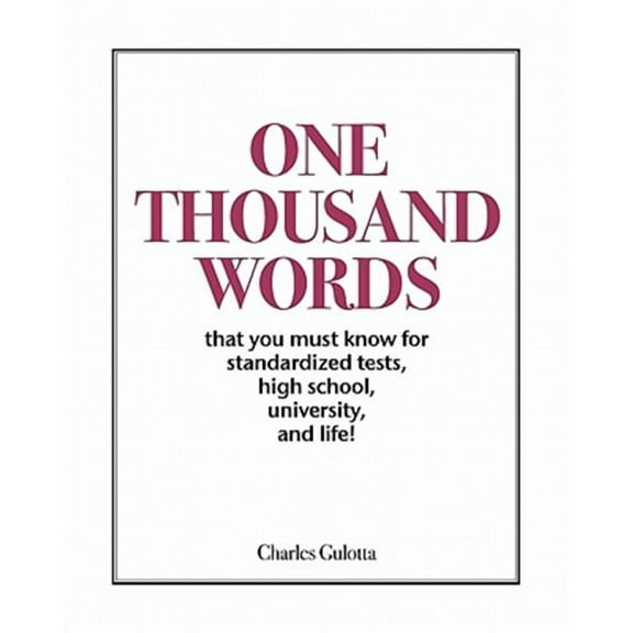 One Thousand Words: That You Must Know for Standardized Tests, High School, University, and Life!