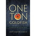 thumbnail image 1 of Pre-Owned One Ton Goldfish: In Search of the Tangible Dream (Paperback) 0996130209 9780996130202, 1 of 1