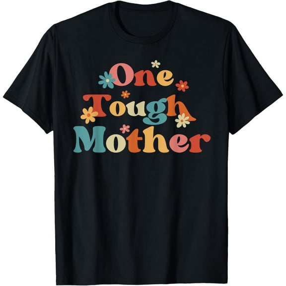 One Tough Mother Strong Mama Cute Retro Mom Mother'S Day T-Shirt