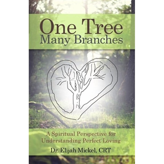 One Tree Many Branches : A Spiritual Perspective for Understanding Perfect Loving