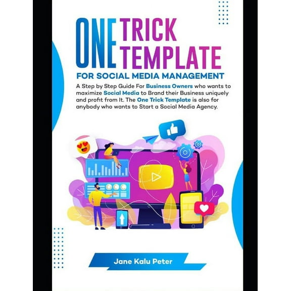 One Trick Template for Social Media Management : A Step by Step Guide For Business Owners Who Wants To Maximize Social Media To Brand Their Business Uniquely and Profit From It. (Paperback)