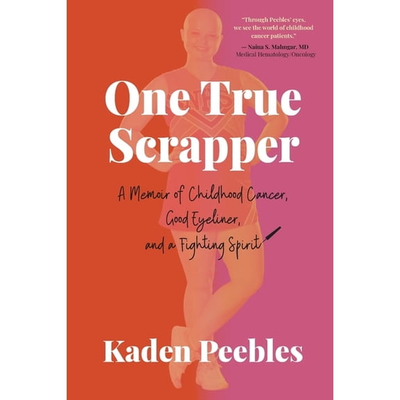 One True Scrapper: A Memoir of Childhood Cancer, Good Eyeliner, and a Fighting Spirit, (Paperback)