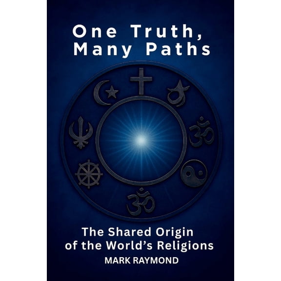 One Truth, Many Paths: The Shared Origin of the World's Religions, (Paperback)