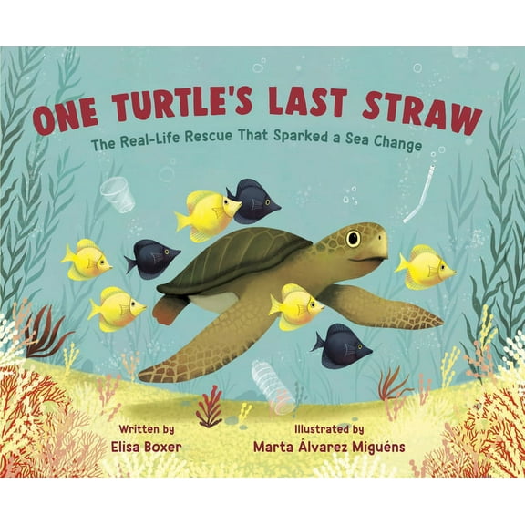 One Turtle's Last Straw: The Real-Life Rescue That Sparked a Sea Change, (Hardcover)