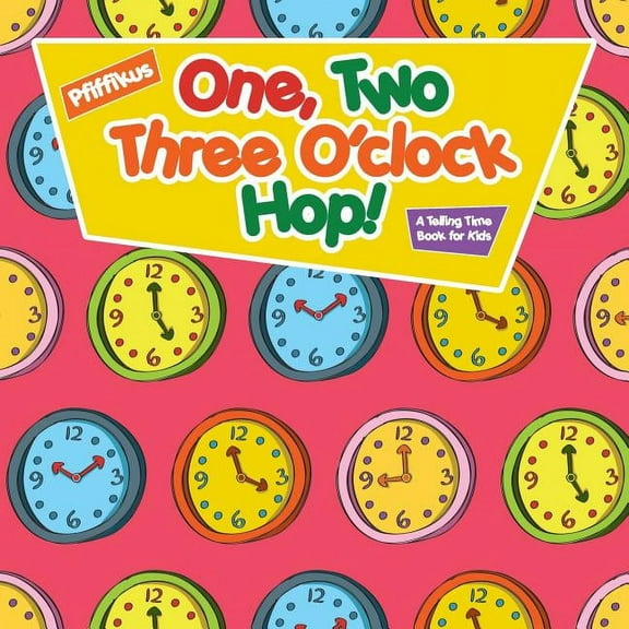 One, Two, Three O'clock Hop! A Telling Time Book for Kids (Paperback)