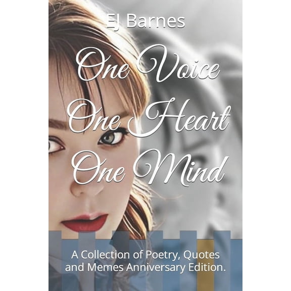 One Voice One Heart One Mind: A Collection of Poetry, Quotes and Memes Anniversary Edition. (Paperback)