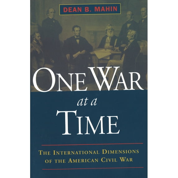 One War at a Time: The International Dimensions of the American Civil War