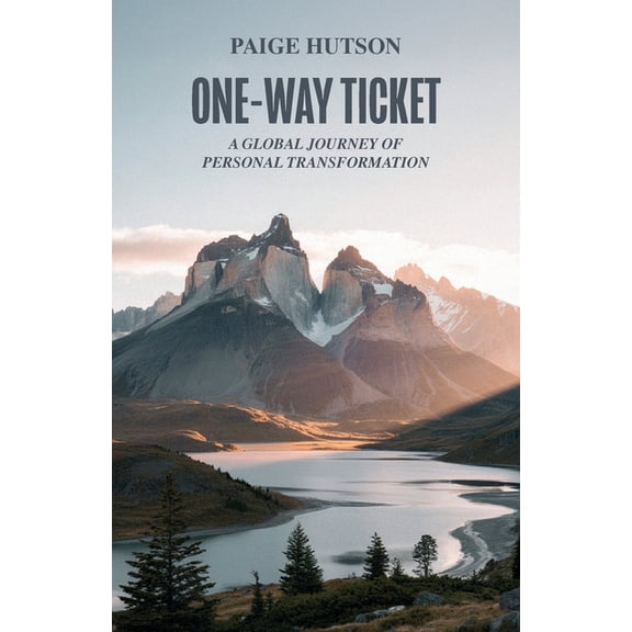 One-Way Ticket, A Global Journey of Personal Transformation, (Paperback)