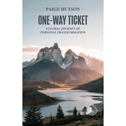 One-Way Ticket, A Global Journey of Personal Transformation, Paperback