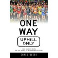 thumbnail image 1 of Pre-Owned One Way, Uphill Only: Cross Country Dreams and the Journey to a State Championship Season (Paperback) 1621240088 9781621240082, 1 of 1