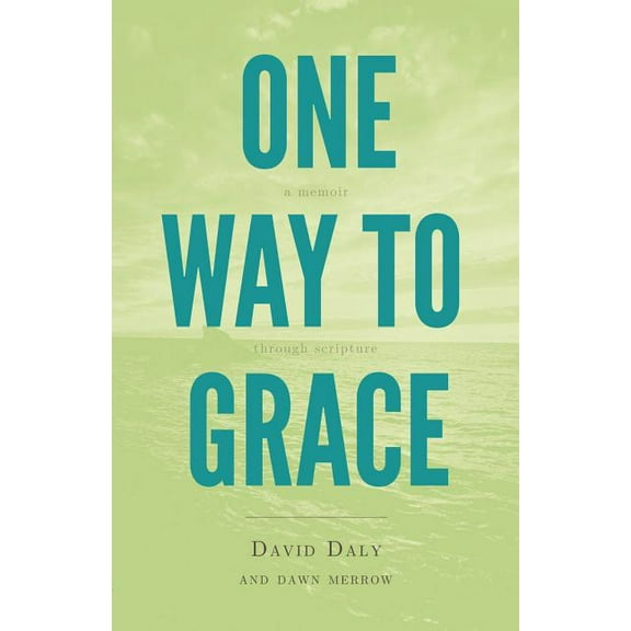 One Way to Grace: A Memoir through Scripture, (Paperback)