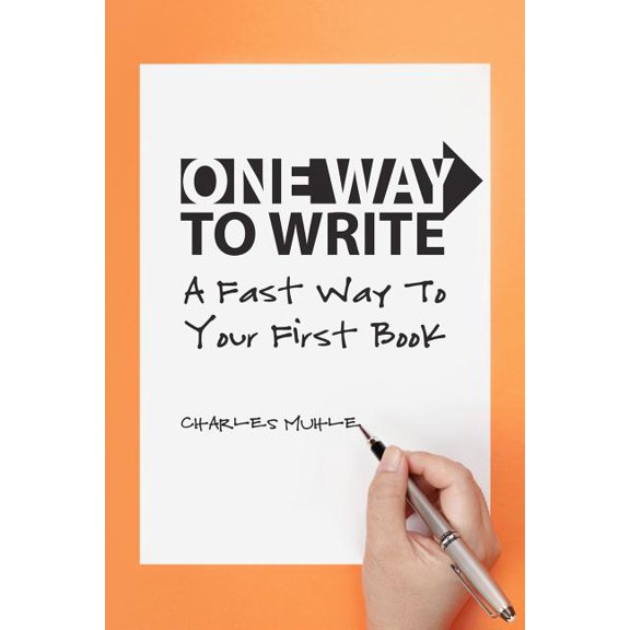 One Way to Write: A Fast Way to Your First Book Paperback