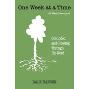 One Week at a Time Grounded and Growing Through His Word, Paperback