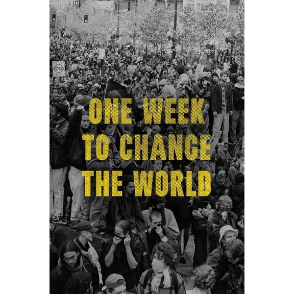 One Week to Change the World: An Oral History of the 1999 Wto Protests, (Paperback)