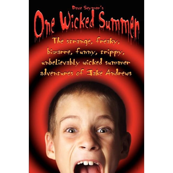 One Wicked Summer: The strange, freaky, bizarre, funny, trippy, unbelievably wicked summer adventures of Jake Andrews, (Paperback)