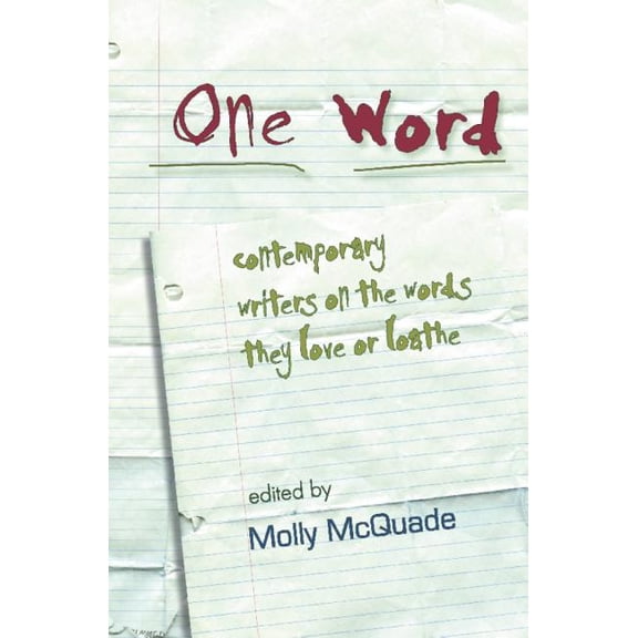 One Word: Contemporary Writers on the Words They Love or Loathe (Paperback)
